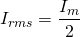 \{方程*}开始I_ {rms} = \压裂{I_ {m}}{2}{方程*}\结束