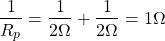 {对齐*}\ \开始压裂{1}{R_p} = \压裂{1}{2ω\}+ \压裂{1}{2ω\}= 1 \ω\{对齐*}结束