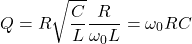 \ begin {align *} q = r \ sqrt {\ frac {c} {l}} \ frac {r} {\ oomega_ {0} l} = \ oomega_ {0} l} = \ oomega_ {0} rc \ end {alight *}