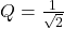Q = \压裂{1}{\ sqrt {2}}