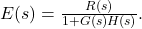 E (s) = \压裂{R (s)} {1 + G (s) H (s)}。