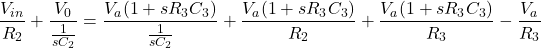 \ [\ frac {v_ {in}} {r_2} + \ frac {v_0} {\ frac {1}} = \ frac {v_a（1 + sr_3c_3）} {\ frac {1}} {sc_2}}+ \ frac {v_a（1 + sr_3c_3）} {r_2} + \ frac {v_a（1 + sr_3c_3）} {r_3}  -  \ frac {v_a} {r_3} \]