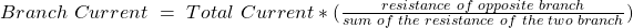 \，\，branch \，\，current \，\，= \，\ \，total \，\，current *（\ frac {抵抗\，\，\，\，\，\，\，\，\，\，\，branch} {sum \，\，\，\，\，\，\，\，\，\，\，\，\，两个\，\，branch}的\，\，\，\，\，\，\，\}）
