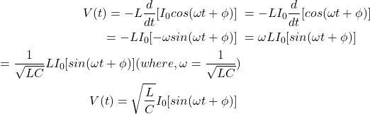 \ begin {align *} \ begin {split} v（t）=  -  l \ frac {d} {dt} [i_0 cos（\ omega t + \ phi）] \＆=  -  l i_0 \ frac {d} {dt} [cos（\ omega t \ phi）] \＆=  -  l i_0 [ -  \ omega sin（\ omega t + \ phi）] \＆=ωli_0 [sin（\ omega t + \ phi）] \＆\ \ \ frac {1} {\ sqrt {lc}} l i_0 [sin（\ omega t + \ phi）]（其中，\ omega = \ frac {1} {\ sqrt {lc}}）\\v（t）= \ sqrt \ frac {l} {c} i_0 [sin（\ omega t + \ phi）] \ \ end {split} \ end {align *}