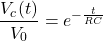 {对齐*}\ \开始压裂{V_c (t)} {V_0} = e ^{- \压裂{t} {RC}}{对齐*}\结束