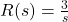 R (s) = \压裂{3}{年代}