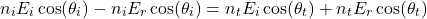 \ begin {arearation *} n_i e_i \ cos（\ theta_i） -  n_i e_r \ cos（\ theta_i）= n_t e_i \ cos（\ theta_t）+ n_t e_r \ cos（\ theta_t）\ end {arequation *}
