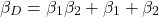 \ [\ beta_d = \ beta_1 \ beta_2 + \ beta_1 + \ beta_2 \]