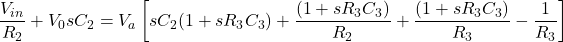 中\[\压裂{V_ {}} {R_2} + V_0 sC_2左= V_a \ [sC_2 (1 + sR_3C_3) + \压裂{(1 + sR_3C_3)} {R_2} + \压裂{(1 + sR_3C_3)} {R_3} - \压裂{1}{R_3} \右)\]