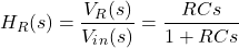 \{对齐*}开始H_R (s) = \压裂{V_R (s)} {V_i_n (s)} = \压裂结束{RCs} {1 + RCs} \{对齐*}