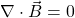 \ nabla \ cdot \ vec {b} = 0