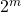 2 ^ m
