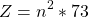 \begin{align*} Z = n^2 * 73 \end{align*}