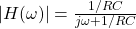 | H（\ omega）| = \ FRAC {1 / RC} {J \ OMEGA + 1 / RC}