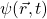 vec {\ psi (\ r}, t)