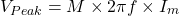 \ begin {arearation *} v_ {峰值} = m \ times 2 \ pi f \ time i_m \ neg {arearation *}