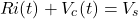 \begin{equation*} R i(t) + V_c(t) = V_s \end{equation*}