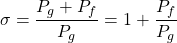 \ begin {arequation *} \ sigma = \ FRAC {P_G + P_F} {P_G} = 1 + \ FRAC {P_F} {P_G} \ END {equation *}gydF4y2Ba