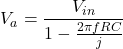 \ [v_a = \ frac {v_ {in}} {1- \ frac {2 \ pi frc} {j}} \]