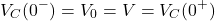 \{对齐*}开始V_C (0 ^ -) = V_0 = V = V_C(0 ^ +) \{对齐*}