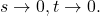 s \ lightarrow 0，t \ lightarrow 0。
