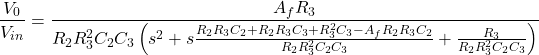 \ [\ frac {v_0} {v_ {in}} = \ frac {a_f r_3} {r_2r_3 ^ 2c_2c_3 \ left（s ^ 2 + s \ frac {r_2r_3c_2 + r_2r_3c_3 + r_3 ^ 2c_3  -  a_fr_2 r_3c_2} {r_2r_3 ^ 2c_2c_3} + \ frac {r_3} {r_2r_3 ^ 2c_2c_3} \右）} \]