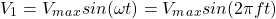 \ begin {aligne *} v_1 = v_m_a_x sin（\ omega t）＆= v_m_a_x sin（2 \ pi f t）\结束{align *}
