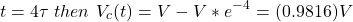 开始\{对齐*}t = 4 \τ\ \,然后\ \,V_c e (t) = V - V * ^ - ^ 4 = (0.9816) V \{对齐*}结束