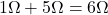 \begin{align*} 1\Omega + 5\Omega = 6\Omega\end{align*}