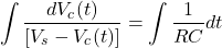{对齐*}\ int \ \开始压裂{dV_c (t)} {[V_s - V_c (t)]} = \ int \压裂{1}{RC} dt \{对齐*}结束