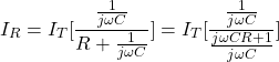 {对齐*}\ \开始开始{分裂*}& I_R = I_T[\压裂{\压裂{1}{j \ωC}} {R + \压裂{1}{j \ωC}}] \ \ = I_T[\压裂{\压裂{1}{j \ωC}}{\压裂{j \ωCR + 1} {j \ωC}}] \ \ \{分裂*}结束\{对齐*}结束