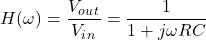 (\ \{对齐*}开始Hω)= \压裂{V_o_u_t} {V_i_n} = \压裂{1}{1 + jω\ R C} \{对齐*}结束
