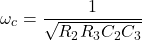 \ [\ omega_c = \ frac {1} {\ sqrt {r_2r_3c_2c_3}} \]