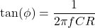 \ [\ tan（\ phi）= \ frac {1} {2 \ pi f c r} \]