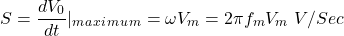 \ begin {arequation *} s = \ frac {dv_0} {dt} | _m_a_x_i_m_u_m = \ oomga v_m = 2 \ pi f_m v_m \，\，v / sec \ end {arequation *}