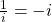 \ frac {1} {i} = -i