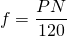 \ begin {align *} f = \ frac {pn} {120} \ end {align *}