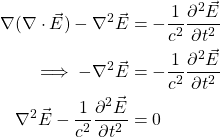 \ begin {align *} \ nabla（\ nabla \ cdot \ vec {e}） -  \ nabla ^ 2 \ vec {e}＆e}＆=  -  \ frac {1} {c ^ 2} \ frac {\ partial ^ 2 {\ vec {e}}} {\ partial {t ^ 2}} \\ \意味着 -  \ nabla ^ 2 \ vec {e}＆=  -  \ frac {1} {c ^ 2} \ frac {\ partial ^ 2{\ vec {e}}} {\ partial {t ^ 2}} \\ \ nabla ^ 2 \ vec {e}  -  \ frac {1} {c ^ 2} \ frac {\ partial ^ 2 {\ vec {e}}}} {\ partial {t ^ 2}}＆= 0 \ end {aligh *}