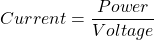 \ begin {对齐*} current = \ frac {power} {电压} \ end {align *}