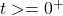 ^ + t > = 0