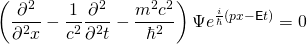 \ begin {公式*} \ left（\ frac {{\ partial ^ 2 {}} {\ partial ^ 2 {x}}  -  \ frac {1}}  -  \ frac {1} {c ^ 2} \ frac {{\ partial ^ 2 {}}}} {\ partial ^ 2 {t}}  -  \ frac {m ^ 2c ^ 2} {\ hbar ^ 2} \右）\ psi e ^ {\ frac {i} {\ hbar}（px  -  \ mathsf{e} t）} = 0 \ end {等式*}
