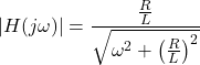 \ begin {aligne *} \ left | h（j \ omega）\ light | = \ frac {\ frac {r} {l}} {l}} {\ sqrt {\ oomega ^ {2} + \ left（\ frac {r}{l} \右）^ {2}}} \结束{align *}