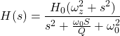 \ begin {aligne *} h（s）= \ frac {h_0（\ oomega_z ^ 2 + s ^ 2）} {s ^ 2 + \ frac {\ oomega_0 s} {q} + \ oomega_0 ^ 2} \ neg {对齐*}