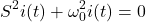 \ begin {align *} s ^ 2i（t）+ \ oomega_0 ^ 2 i（t）= 0 \ end {align *}