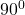 90 ^ 0.