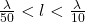 \frac{\lambda}{50} < l < \frac{\lambda}{10}
