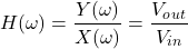 (\ \{对齐*}开始Hω)= \压裂{Y(\ω)}{X(\ω)}= \压裂{V_o_u_t} {V_i_n} \{对齐*}结束