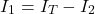 \ begin {arearation *} i_1 = i_t-i_2 \ end {arequation *}
