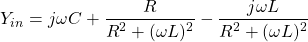 j \ \ [Y_{} =ωC + \压裂{R} {R ^ 2 +(ω\ L) ^ 2} - \压裂{j \ωL} {R ^ 2 +(ω\ L) ^ 2} \]