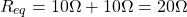 \ begin {aligne *} r_ {eq} = 10 \ oomega + 10 \ omega = 20 \ oomega \ END {align *}